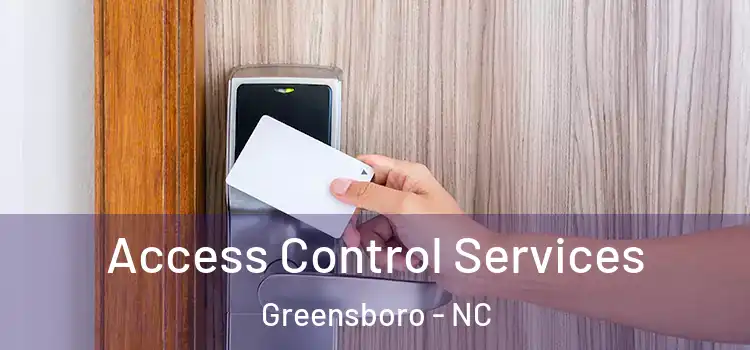 Access Control Services Greensboro - NC