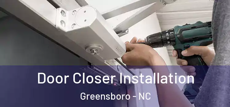 Door Closer Installation Greensboro - NC