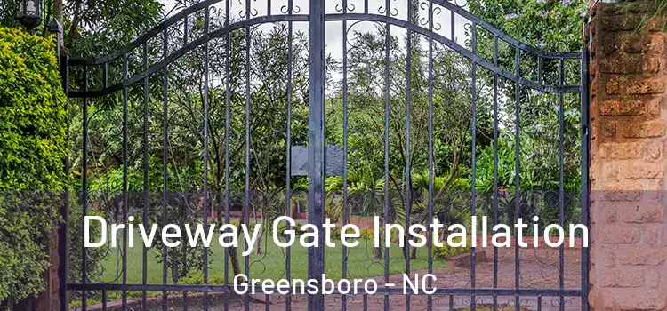 Driveway Gate Installation Greensboro - NC