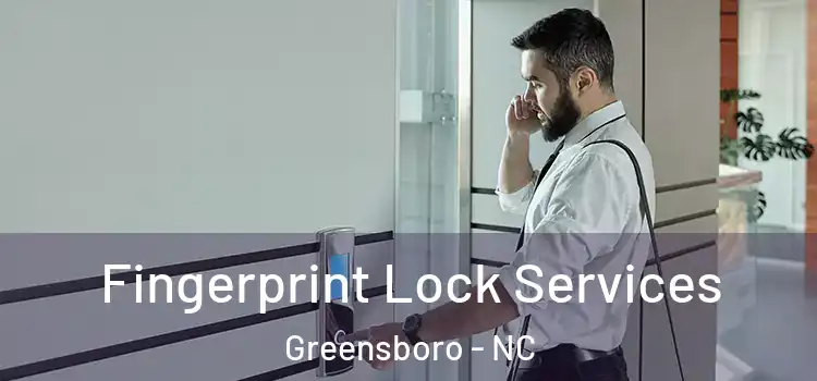 Fingerprint Lock Services Greensboro - NC