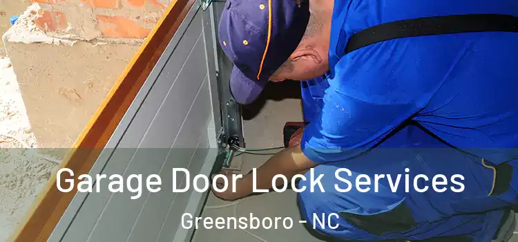 Garage Door Lock Services Greensboro - NC
