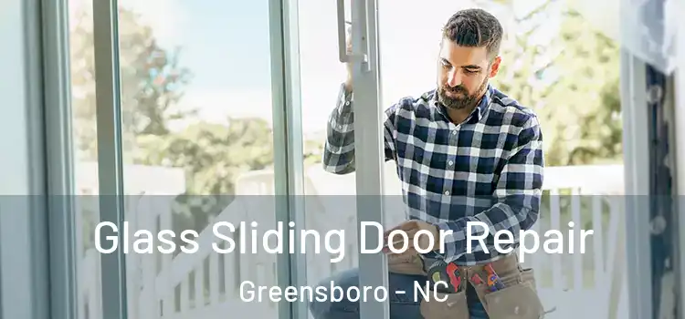 Glass Sliding Door Repair Greensboro - NC