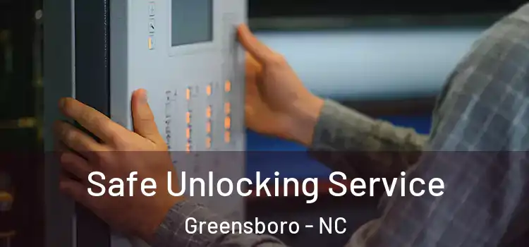 Safe Unlocking Service Greensboro - NC