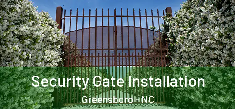 Security Gate Installation Greensboro - NC