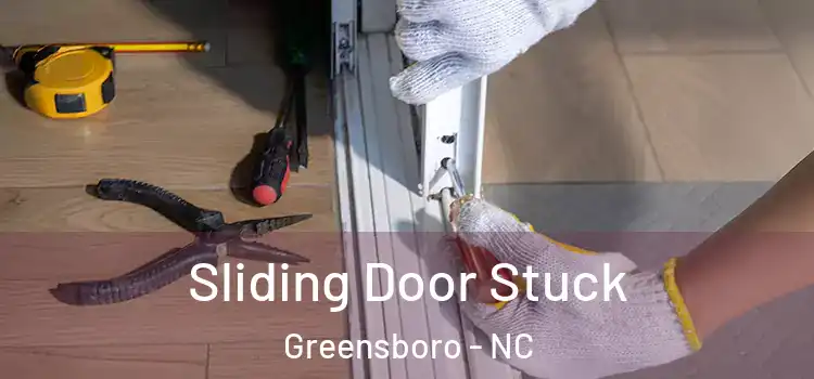 Sliding Door Stuck Greensboro - NC